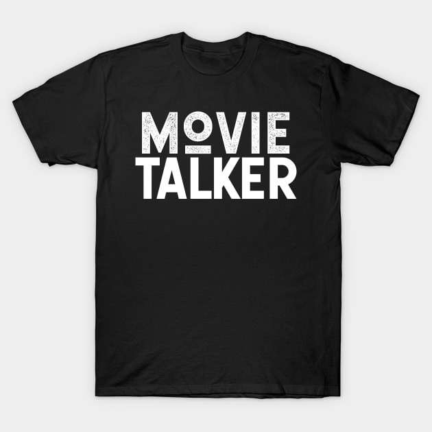 Movie Talker T-Shirt by Sean Chandler Talks About